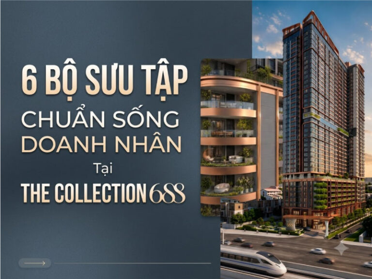 6 Bộ Sưu Tập Chuẩn Sống Doanh Nhân Tại The Collection 688
